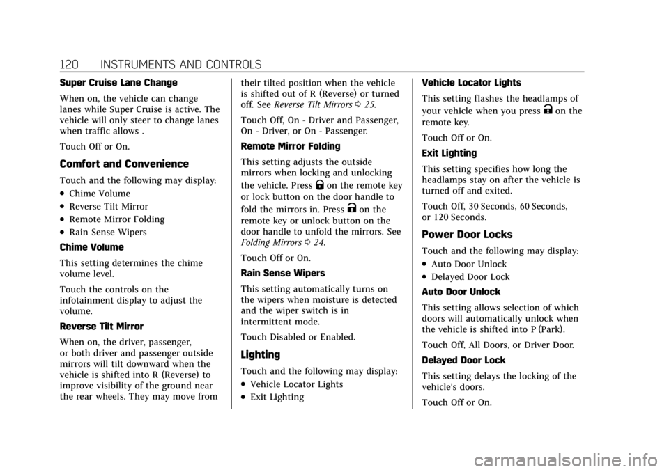 CADILLAC CT4 2021 Owners Manual Cadillac CT4 Owner Manual (GMNA-Localizing-U.S./Canada-14584335) -
2021 - CRC - 12/4/20
120 INSTRUMENTS AND CONTROLS
Super Cruise Lane Change
When on, the vehicle can change
lanes while Super Cruise i CADILLAC CT4 2021 Owners Manual Cadillac CT4 Owner Manual (GMNA-Localizing-U.S./Canada-14584335) -
2021 - CRC - 12/4/20
120 INSTRUMENTS AND CONTROLS
Super Cruise Lane Change
When on, the vehicle can change
lanes while Super Cruise i