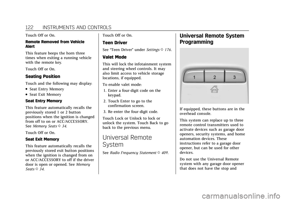 CADILLAC CT4 2021  Owners Manual Cadillac CT4 Owner Manual (GMNA-Localizing-U.S./Canada-14584335) -
2021 - CRC - 12/4/20
122 INSTRUMENTS AND CONTROLS
Touch Off or On.
Remote Removed from Vehicle
Alert
This feature beeps the horn thre