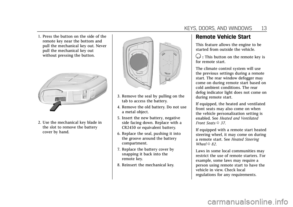 CADILLAC CT4 2021  Owners Manual Cadillac CT4 Owner Manual (GMNA-Localizing-U.S./Canada-14584335) -
2021 - CRC - 11/23/20
KEYS, DOORS, AND WINDOWS 13
1. Press the button on the side of theremote key near the bottom and
pull the mecha