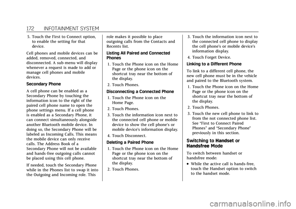 CADILLAC CT4 2021 Owners Manual Cadillac CT4 Owner Manual (GMNA-Localizing-U.S./Canada-14584335) -
2021 - CRC - 11/23/20
172 INFOTAINMENT SYSTEM
5. Touch the First to Connect option,to enable the setting for that
device.
Cell phones CADILLAC CT4 2021 Owners Manual Cadillac CT4 Owner Manual (GMNA-Localizing-U.S./Canada-14584335) -
2021 - CRC - 11/23/20
172 INFOTAINMENT SYSTEM
5. Touch the First to Connect option,to enable the setting for that
device.
Cell phones