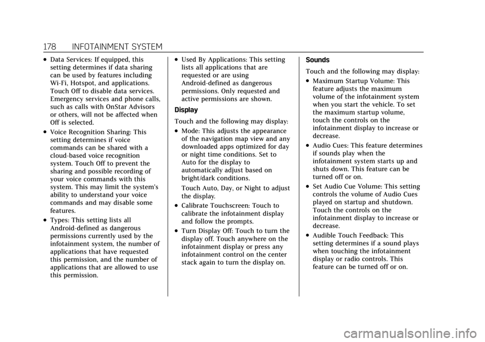CADILLAC CT4 2021 Owners Manual Cadillac CT4 Owner Manual (GMNA-Localizing-U.S./Canada-14584335) -
2021 - CRC - 11/23/20
178 INFOTAINMENT SYSTEM
.Data Services: If equipped, this
setting determines if data sharing
can be used by fea CADILLAC CT4 2021 Owners Manual Cadillac CT4 Owner Manual (GMNA-Localizing-U.S./Canada-14584335) -
2021 - CRC - 11/23/20
178 INFOTAINMENT SYSTEM
.Data Services: If equipped, this
setting determines if data sharing
can be used by fea