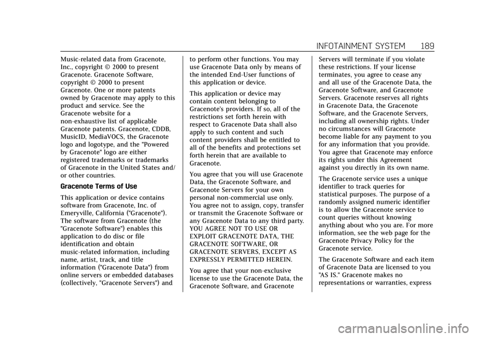 CADILLAC CT4 2021 Owners Manual Cadillac CT4 Owner Manual (GMNA-Localizing-U.S./Canada-14584335) -
2021 - CRC - 11/23/20
INFOTAINMENT SYSTEM 189
Music-related data from Gracenote,
Inc., copyright © 2000 to present
Gracenote. Gracen CADILLAC CT4 2021 Owners Manual Cadillac CT4 Owner Manual (GMNA-Localizing-U.S./Canada-14584335) -
2021 - CRC - 11/23/20
INFOTAINMENT SYSTEM 189
Music-related data from Gracenote,
Inc., copyright © 2000 to present
Gracenote. Gracen