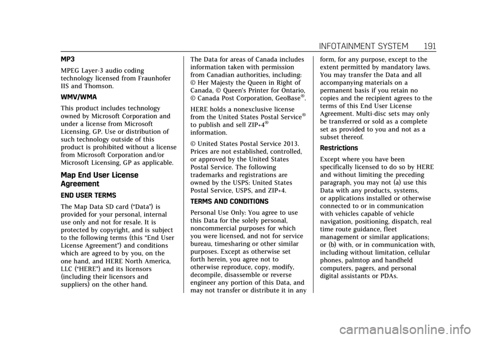 CADILLAC CT4 2021 Owners Guide Cadillac CT4 Owner Manual (GMNA-Localizing-U.S./Canada-14584335) -
2021 - CRC - 11/23/20
INFOTAINMENT SYSTEM 191
MP3
MPEG Layer-3 audio coding
technology licensed from Fraunhofer
IIS and Thomson.
WMV/ CADILLAC CT4 2021 Owners Guide Cadillac CT4 Owner Manual (GMNA-Localizing-U.S./Canada-14584335) -
2021 - CRC - 11/23/20
INFOTAINMENT SYSTEM 191
MP3
MPEG Layer-3 audio coding
technology licensed from Fraunhofer
IIS and Thomson.
WMV/