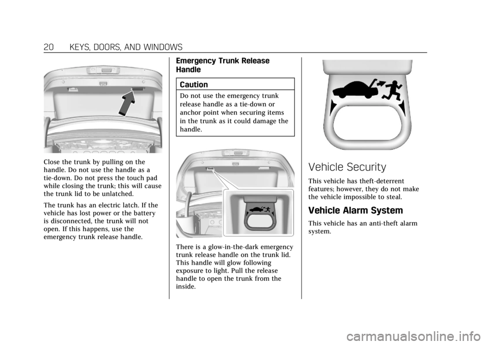 CADILLAC CT4 2021  Owners Manual Cadillac CT4 Owner Manual (GMNA-Localizing-U.S./Canada-14584335) -
2021 - CRC - 11/23/20
20 KEYS, DOORS, AND WINDOWS
Close the trunk by pulling on the
handle. Do not use the handle as a
tie-down. Do n