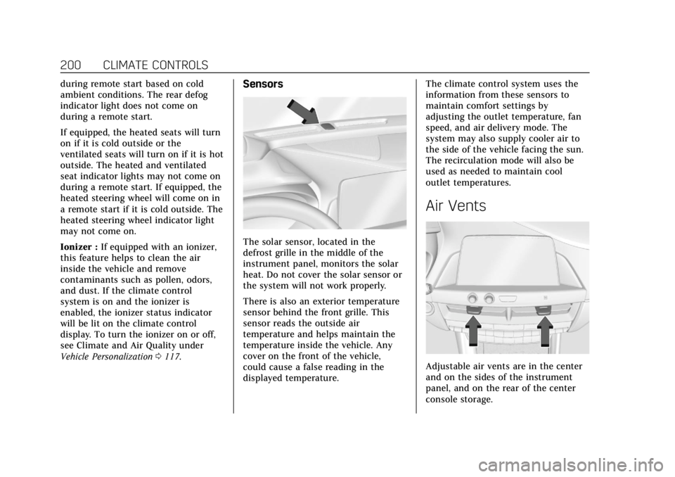 CADILLAC CT4 2021  Owners Manual Cadillac CT4 Owner Manual (GMNA-Localizing-U.S./Canada-14584335) -
2021 - CRC - 11/23/20
200 CLIMATE CONTROLS
during remote start based on cold
ambient conditions. The rear defog
indicator light does 