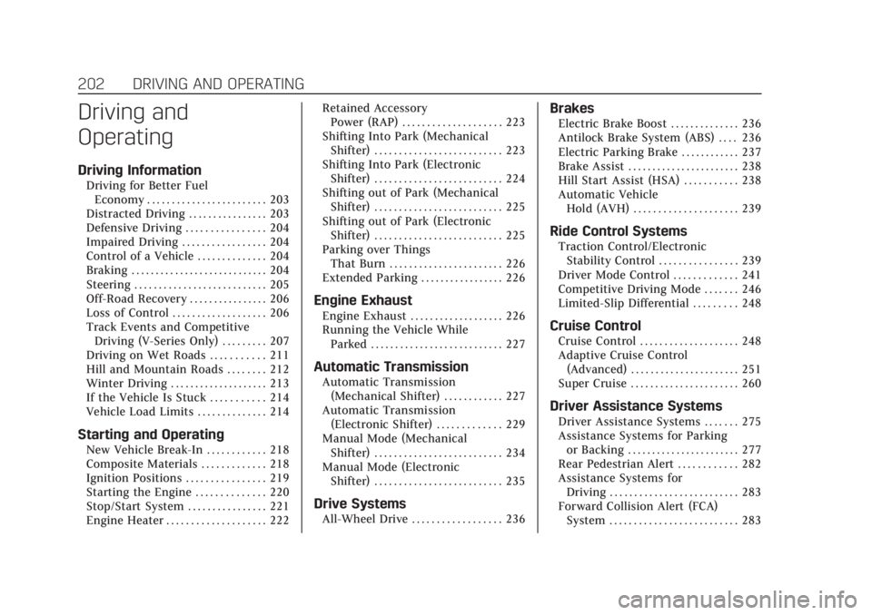 CADILLAC CT4 2021  Owners Manual Cadillac CT4 Owner Manual (GMNA-Localizing-U.S./Canada-14584335) -
2021 - CRC - 12/4/20
202 DRIVING AND OPERATING
Driving and
Operating
Driving Information
Driving for Better FuelEconomy . . . . . . .