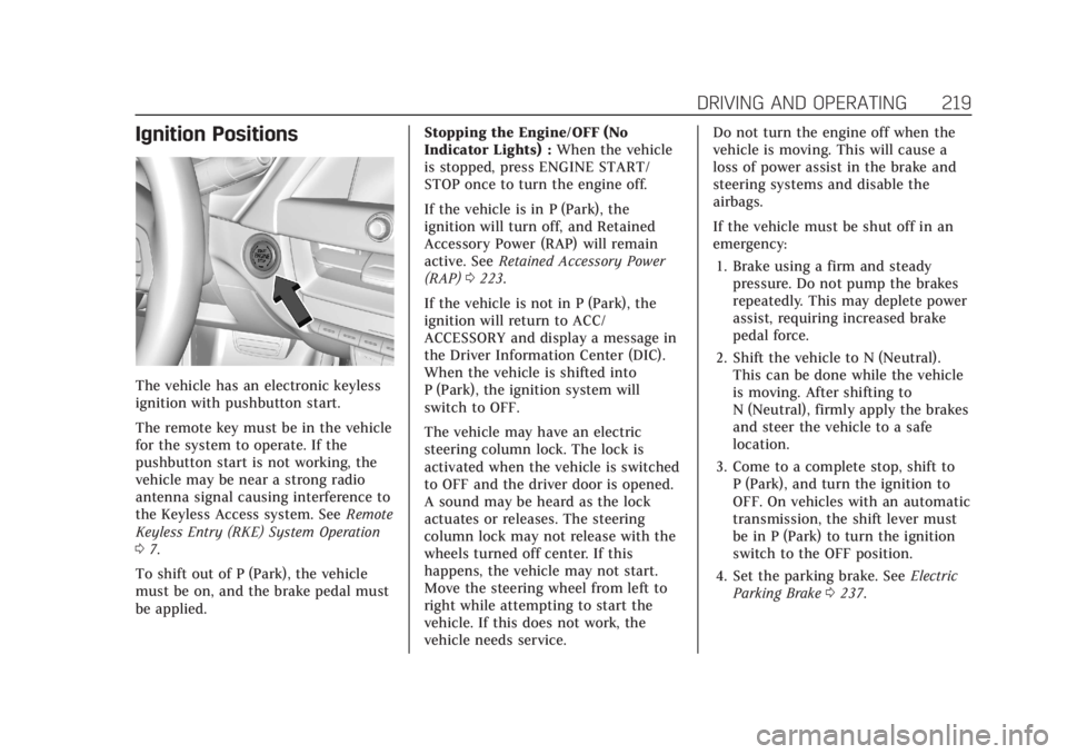 CADILLAC CT4 2021 User Guide Cadillac CT4 Owner Manual (GMNA-Localizing-U.S./Canada-14584335) -
2021 - CRC - 12/4/20
DRIVING AND OPERATING 219
Ignition Positions
The vehicle has an electronic keyless
ignition with pushbutton star