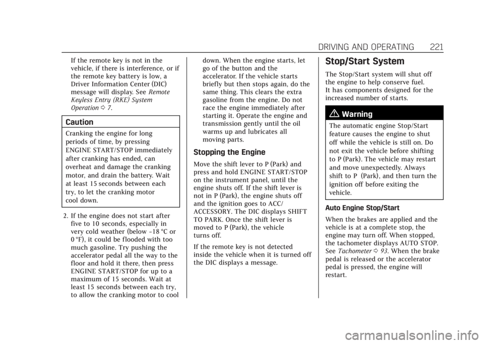 CADILLAC CT4 2021 User Guide Cadillac CT4 Owner Manual (GMNA-Localizing-U.S./Canada-14584335) -
2021 - CRC - 12/4/20
DRIVING AND OPERATING 221
If the remote key is not in the
vehicle, if there is interference, or if
the remote ke