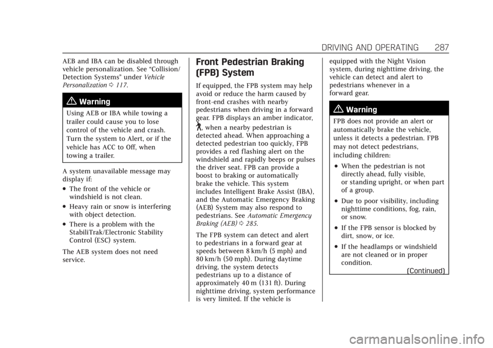 CADILLAC CT4 2021  Owners Manual Cadillac CT4 Owner Manual (GMNA-Localizing-U.S./Canada-14584335) -
2021 - CRC - 12/4/20
DRIVING AND OPERATING 287
AEB and IBA can be disabled through
vehicle personalization. See“Collision/
Detectio