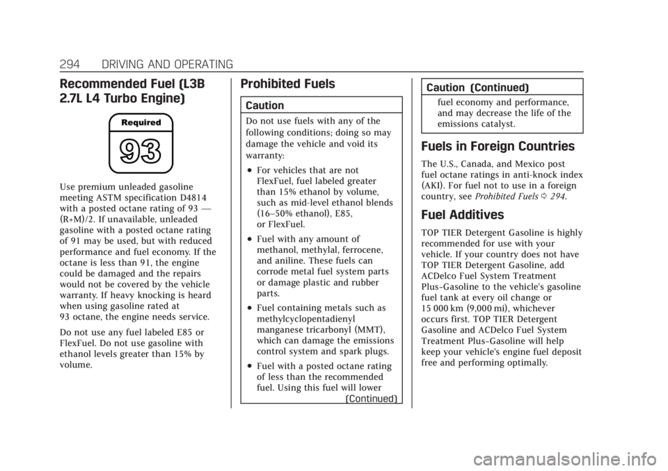 CADILLAC CT4 2021  Owners Manual Cadillac CT4 Owner Manual (GMNA-Localizing-U.S./Canada-14584335) -
2021 - CRC - 12/4/20
294 DRIVING AND OPERATING
Recommended Fuel (L3B
2.7L L4 Turbo Engine)
Use premium unleaded gasoline
meeting ASTM