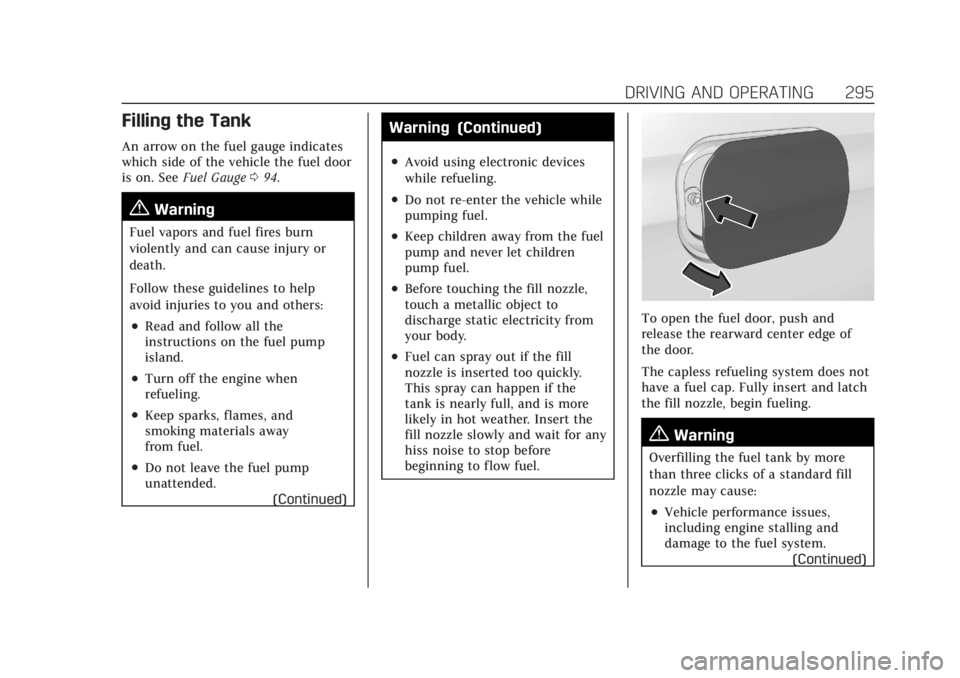 CADILLAC CT4 2021  Owners Manual Cadillac CT4 Owner Manual (GMNA-Localizing-U.S./Canada-14584335) -
2021 - CRC - 12/4/20
DRIVING AND OPERATING 295
Filling the Tank
An arrow on the fuel gauge indicates
which side of the vehicle the fu