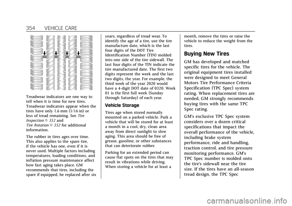 CADILLAC CT4 2021  Owners Manual Cadillac CT4 Owner Manual (GMNA-Localizing-U.S./Canada-14584335) -
2021 - CRC - 11/23/20
354 VEHICLE CARE
Treadwear indicators are one way to
tell when it is time for new tires.
Treadwear indicators a