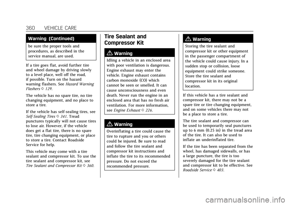 CADILLAC CT4 2021  Owners Manual Cadillac CT4 Owner Manual (GMNA-Localizing-U.S./Canada-14584335) -
2021 - CRC - 11/23/20
360 VEHICLE CARE
Warning (Continued)
be sure the proper tools and
procedures, as described in the
service manua