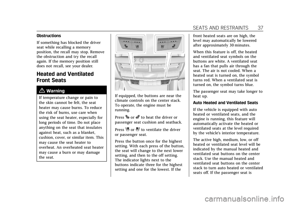 CADILLAC CT4 2021  Owners Manual Cadillac CT4 Owner Manual (GMNA-Localizing-U.S./Canada-14584335) -
2021 - CRC - 11/23/20
SEATS AND RESTRAINTS 37
Obstructions
If something has blocked the driver
seat while recalling a memory
position