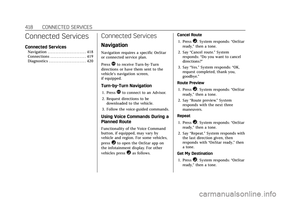 CADILLAC CT4 2021 Repair Manual Cadillac CT4 Owner Manual (GMNA-Localizing-U.S./Canada-14584335) -
2021 - CRC - 11/23/20
418 CONNECTED SERVICES
Connected Services
Connected Services
Navigation . . . . . . . . . . . . . . . . . . . . CADILLAC CT4 2021 Repair Manual Cadillac CT4 Owner Manual (GMNA-Localizing-U.S./Canada-14584335) -
2021 - CRC - 11/23/20
418 CONNECTED SERVICES
Connected Services
Connected Services
Navigation . . . . . . . . . . . . . . . . . . . .
