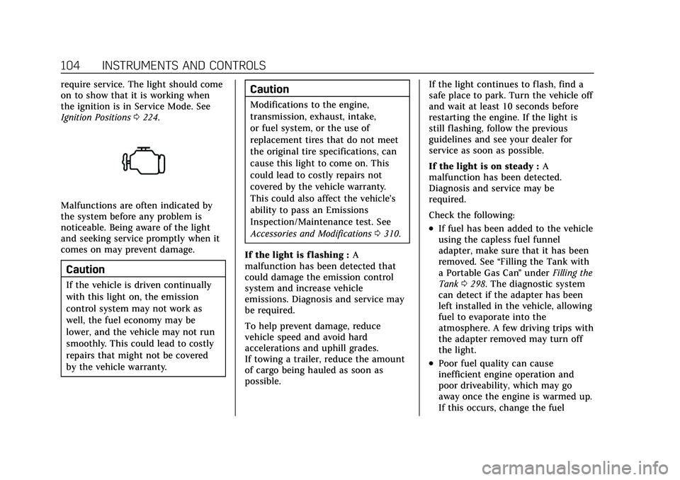 CADILLAC CT5 2021  Owners Manual Cadillac CT5 Owner Manual (GMNA-Localizing-U.S./Canada-14584312) -
2021 - CRC - 11/24/20
104 INSTRUMENTS AND CONTROLS
require service. The light should come
on to show that it is working when
the igni