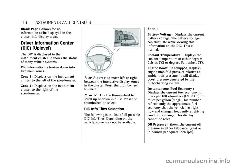 CADILLAC CT5 2021  Owners Manual Cadillac CT5 Owner Manual (GMNA-Localizing-U.S./Canada-14584312) -
2021 - CRC - 11/24/20
116 INSTRUMENTS AND CONTROLS
Blank Page :Allows for no
information to be displayed in the
cluster info display 
