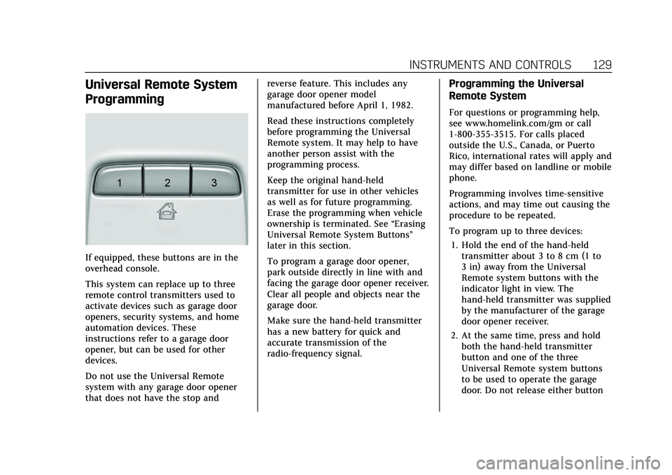 CADILLAC CT5 2021 Owners Guide Cadillac CT5 Owner Manual (GMNA-Localizing-U.S./Canada-14584312) -
2021 - CRC - 11/24/20
INSTRUMENTS AND CONTROLS 129
Universal Remote System
Programming
If equipped, these buttons are in the
overhead