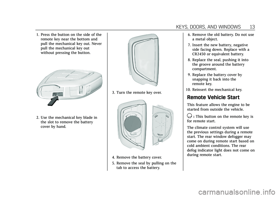 CADILLAC CT5 2021 User Guide Cadillac CT5 Owner Manual (GMNA-Localizing-U.S./Canada-14584312) -
2021 - CRC - 11/23/20
KEYS, DOORS, AND WINDOWS 13
1. Press the button on the side of theremote key near the bottom and
pull the mecha