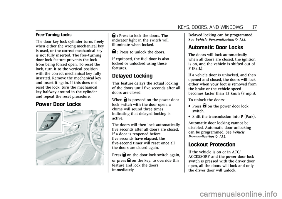 CADILLAC CT5 2021  Owners Manual Cadillac CT5 Owner Manual (GMNA-Localizing-U.S./Canada-14584312) -
2021 - CRC - 11/23/20
KEYS, DOORS, AND WINDOWS 17
Free-Turning Locks
The door key lock cylinder turns freely
when either the wrong me