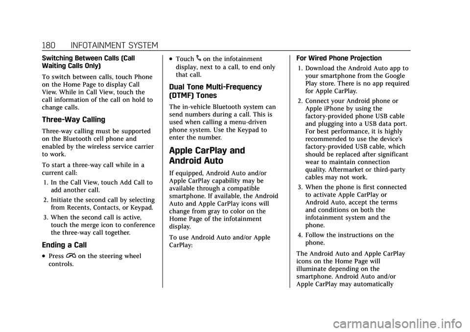 CADILLAC CT5 2021  Owners Manual Cadillac CT5 Owner Manual (GMNA-Localizing-U.S./Canada-14584312) -
2021 - CRC - 11/23/20
180 INFOTAINMENT SYSTEM
Switching Between Calls (Call
Waiting Calls Only)
To switch between calls, touch Phone
