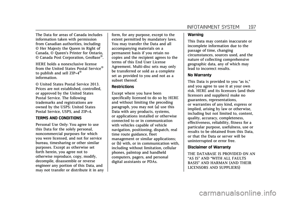 CADILLAC CT5 2021 Owners Manual Cadillac CT5 Owner Manual (GMNA-Localizing-U.S./Canada-14584312) -
2021 - CRC - 11/23/20
INFOTAINMENT SYSTEM 197
The Data for areas of Canada includes
information taken with permission
from Canadian a CADILLAC CT5 2021 Owners Manual Cadillac CT5 Owner Manual (GMNA-Localizing-U.S./Canada-14584312) -
2021 - CRC - 11/23/20
INFOTAINMENT SYSTEM 197
The Data for areas of Canada includes
information taken with permission
from Canadian a