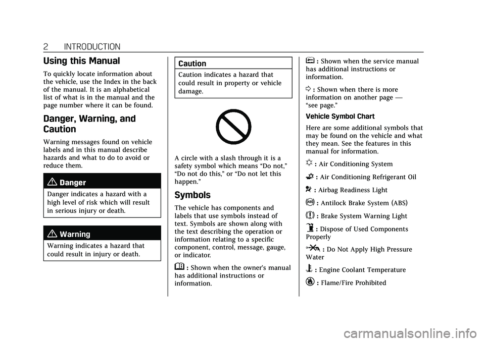 CADILLAC CT5 2021  Owners Manual Cadillac CT5 Owner Manual (GMNA-Localizing-U.S./Canada-14584312) -
2021 - CRC - 11/23/20
2 INTRODUCTION
Using this Manual
To quickly locate information about
the vehicle, use the Index in the back
of 