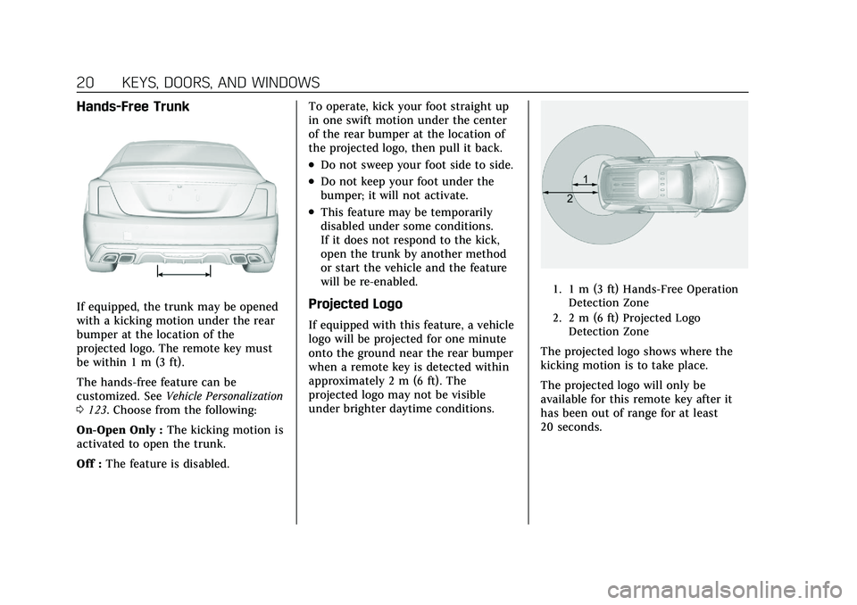 CADILLAC CT5 2021 Owners Guide Cadillac CT5 Owner Manual (GMNA-Localizing-U.S./Canada-14584312) -
2021 - CRC - 11/23/20
20 KEYS, DOORS, AND WINDOWS
Hands-Free Trunk
If equipped, the trunk may be opened
with a kicking motion under t
