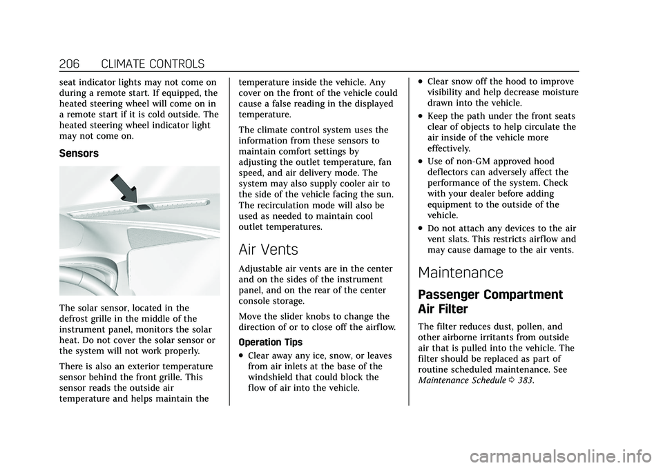 CADILLAC CT5 2021  Owners Manual Cadillac CT5 Owner Manual (GMNA-Localizing-U.S./Canada-14584312) -
2021 - CRC - 11/23/20
206 CLIMATE CONTROLS
seat indicator lights may not come on
during a remote start. If equipped, the
heated steer