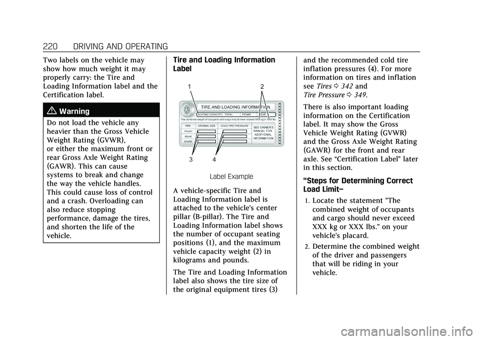 CADILLAC CT5 2021  Owners Manual Cadillac CT5 Owner Manual (GMNA-Localizing-U.S./Canada-14584312) -
2021 - CRC - 11/23/20
220 DRIVING AND OPERATING
Two labels on the vehicle may
show how much weight it may
properly carry: the Tire an