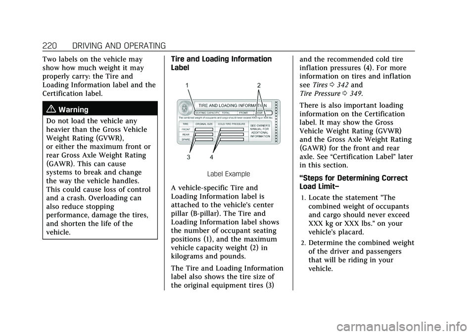 CADILLAC CT5 2021  Owners Manual Cadillac CT5 Owner Manual (GMNA-Localizing-U.S./Canada-14584312) -
2021 - CRC - 11/23/20
220 DRIVING AND OPERATING
Two labels on the vehicle may
show how much weight it may
properly carry: the Tire an