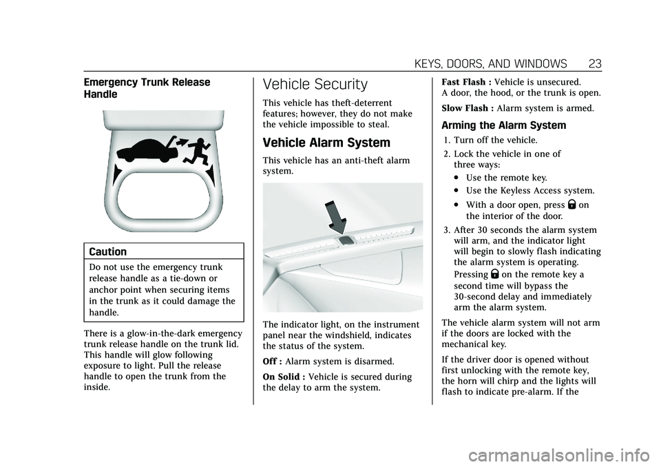 CADILLAC CT5 2021  Owners Manual Cadillac CT5 Owner Manual (GMNA-Localizing-U.S./Canada-14584312) -
2021 - CRC - 11/23/20
KEYS, DOORS, AND WINDOWS 23
Emergency Trunk Release
Handle
Caution
Do not use the emergency trunk
release handl