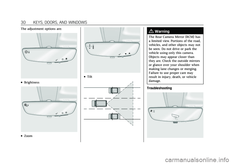 CADILLAC CT5 2021 Owners Guide Cadillac CT5 Owner Manual (GMNA-Localizing-U.S./Canada-14584312) -
2021 - CRC - 11/23/20
30 KEYS, DOORS, AND WINDOWS
The adjustment options are:
.Brightness
.Zoom
.Tilt
{Warning
The Rear Camera Mirror