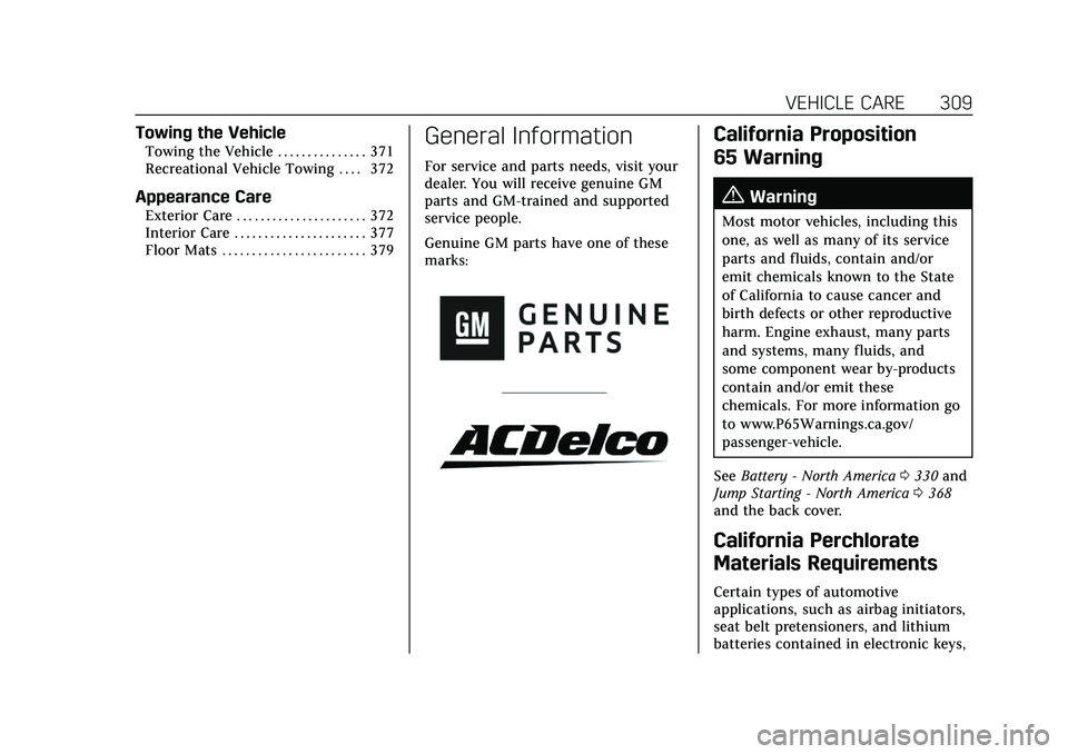 CADILLAC CT5 2021 Owners Guide Cadillac CT5 Owner Manual (GMNA-Localizing-U.S./Canada-14584312) -
2021 - CRC - 11/23/20
VEHICLE CARE 309
Towing the Vehicle
Towing the Vehicle . . . . . . . . . . . . . . . 371
Recreational Vehicle T