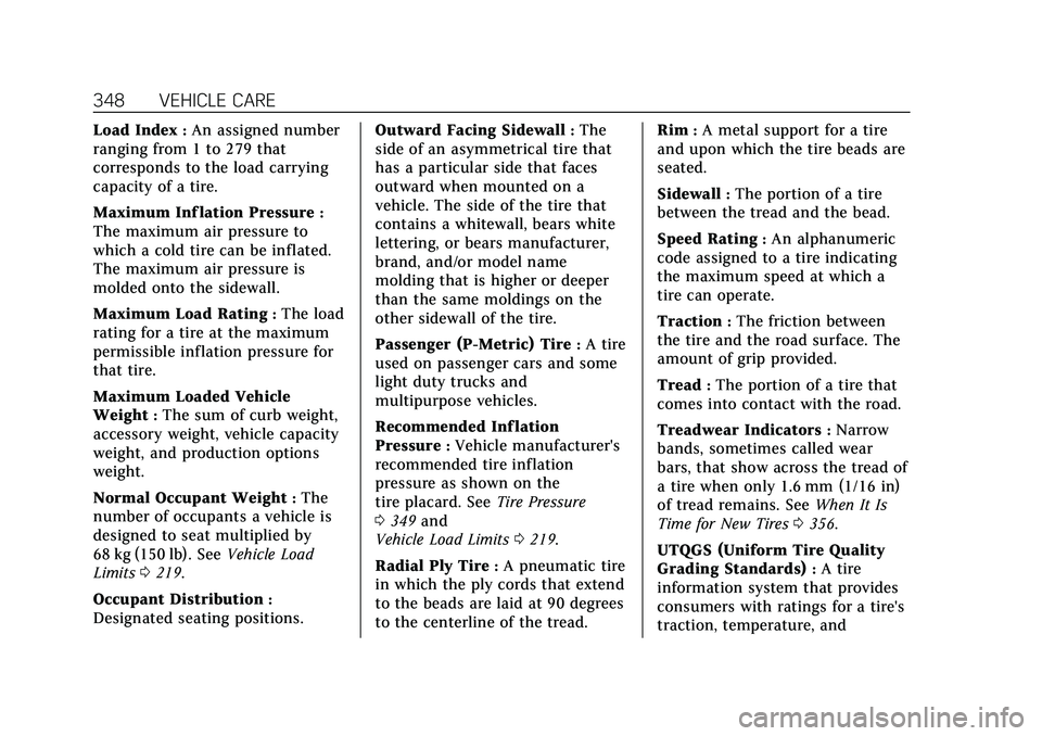 CADILLAC CT5 2021  Owners Manual Cadillac CT5 Owner Manual (GMNA-Localizing-U.S./Canada-14584312) -
2021 - CRC - 11/23/20
348 VEHICLE CARE
Load Index:An assigned number
ranging from 1 to 279 that
corresponds to the load carrying
capa