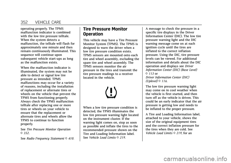 CADILLAC CT5 2021  Owners Manual Cadillac CT5 Owner Manual (GMNA-Localizing-U.S./Canada-14584312) -
2021 - CRC - 11/23/20
352 VEHICLE CARE
operating properly. The TPMS
malfunction indicator is combined
with the low tire pressure tell