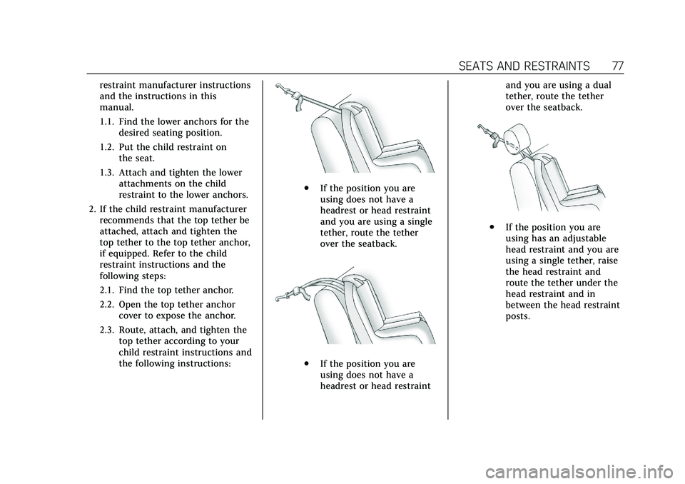 CADILLAC CT5 2021 Manual PDF Cadillac CT5 Owner Manual (GMNA-Localizing-U.S./Canada-14584312) -
2021 - CRC - 11/23/20
SEATS AND RESTRAINTS 77
restraint manufacturer instructions
and the instructions in this
manual.
1.1. Find the CADILLAC CT5 2021 Manual PDF Cadillac CT5 Owner Manual (GMNA-Localizing-U.S./Canada-14584312) -
2021 - CRC - 11/23/20
SEATS AND RESTRAINTS 77
restraint manufacturer instructions
and the instructions in this
manual.
1.1. Find the