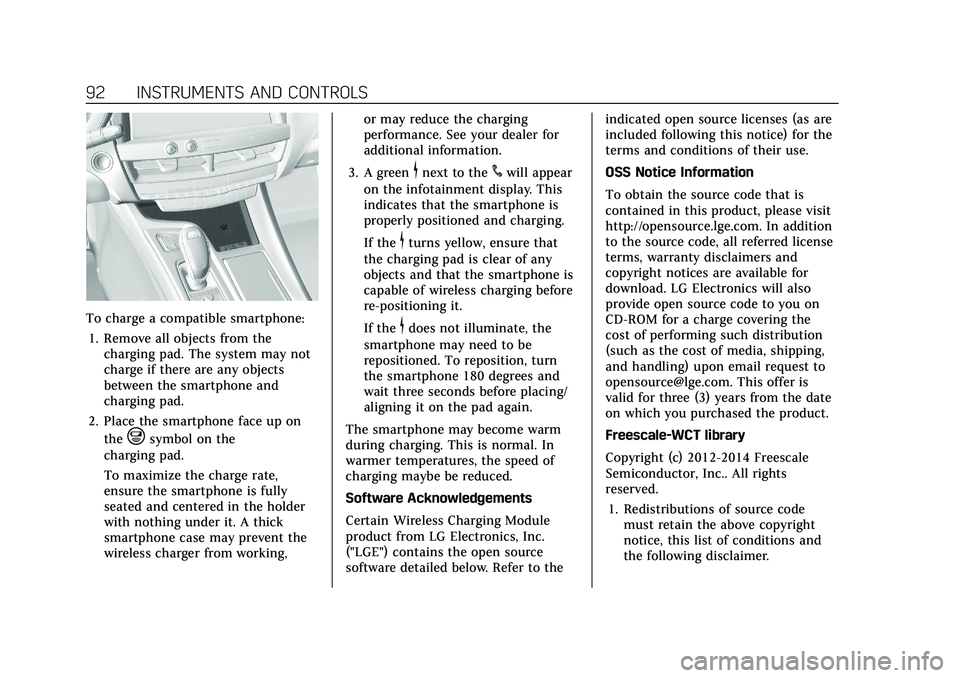 CADILLAC CT5 2021 Owners Manual Cadillac CT5 Owner Manual (GMNA-Localizing-U.S./Canada-14584312) -
2021 - CRC - 11/24/20
92 INSTRUMENTS AND CONTROLS
To charge a compatible smartphone:1. Remove all objects from the charging pad. The CADILLAC CT5 2021 Owners Manual Cadillac CT5 Owner Manual (GMNA-Localizing-U.S./Canada-14584312) -
2021 - CRC - 11/24/20
92 INSTRUMENTS AND CONTROLS
To charge a compatible smartphone:1. Remove all objects from the charging pad. The