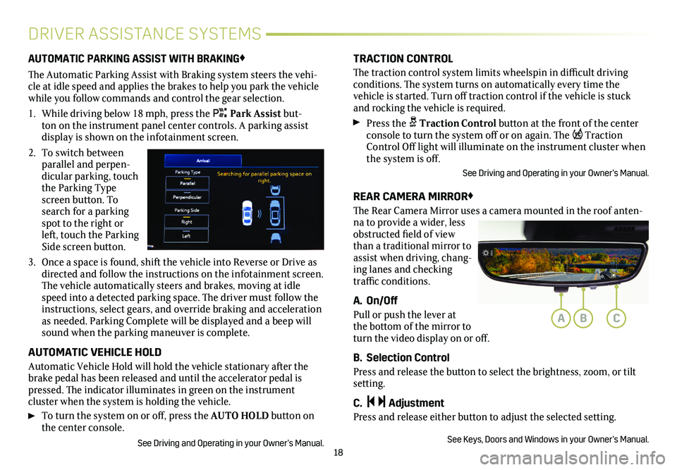 CADILLAC CT5 2021 Convenience & Personalization Guide 18
DRIVER ASSISTANCE SYSTEMS
AUTOMATIC PARKING ASSIST WITH BRAKING♦
The Automatic Parking Assist with Braking system steers the vehi-cle at idle speed and applies the brakes to help you park the veh CADILLAC CT5 2021 Convenience & Personalization Guide 18
DRIVER ASSISTANCE SYSTEMS
AUTOMATIC PARKING ASSIST WITH BRAKING♦
The Automatic Parking Assist with Braking system steers the vehi-cle at idle speed and applies the brakes to help you park the veh