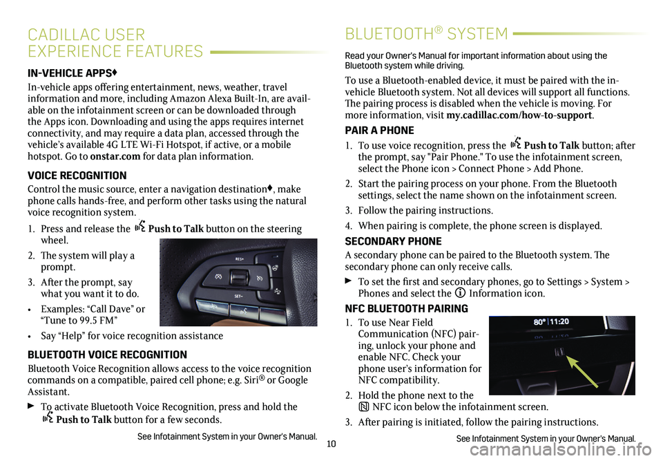 CADILLAC CT5 2021 Convenience & Personalization Guide 10
IN-VEHICLE APPS♦
In-vehicle apps offering entertainment, news, weather, travel information and more, including Amazon Alexa Built-In, are avail-able on the infotainment screen or can be downloade CADILLAC CT5 2021 Convenience & Personalization Guide 10
IN-VEHICLE APPS♦
In-vehicle apps offering entertainment, news, weather, travel information and more, including Amazon Alexa Built-In, are avail-able on the infotainment screen or can be downloade