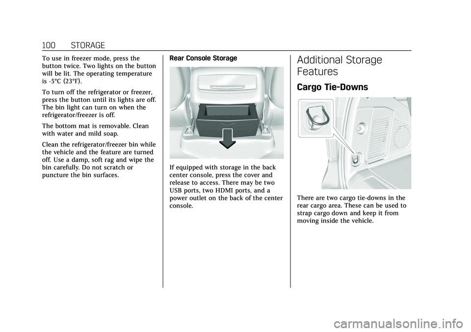 CADILLAC ESCALADE 2021  Owners Manual Cadillac Escalade Owner Manual (GMNA-Localizing-U.S./Canada/Mexico-
13690472) - 2021 - CRC - 8/10/21
100 STORAGE
To use in freezer mode, press the
button twice. Two lights on the button
will be lit. T