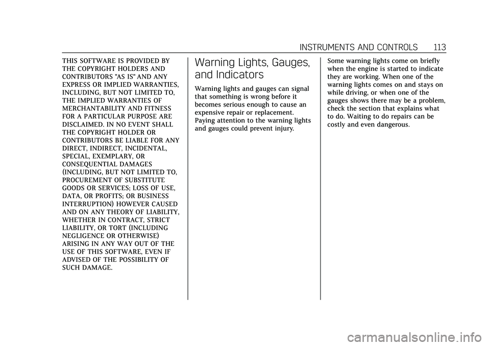 CADILLAC ESCALADE 2021  Owners Manual Cadillac Escalade Owner Manual (GMNA-Localizing-U.S./Canada/Mexico-
13690472) - 2021 - CRC - 8/10/21
INSTRUMENTS AND CONTROLS 113
THIS SOFTWARE IS PROVIDED BY
THE COPYRIGHT HOLDERS AND
CONTRIBUTORS &#