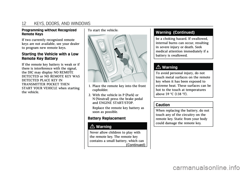 CADILLAC ESCALADE 2021  Owners Manual Cadillac Escalade Owner Manual (GMNA-Localizing-U.S./Canada/Mexico-
13690472) - 2021 - CRC - 8/10/21
12 KEYS, DOORS, AND WINDOWS
Programming without Recognized
Remote Keys
If two currently recognized 