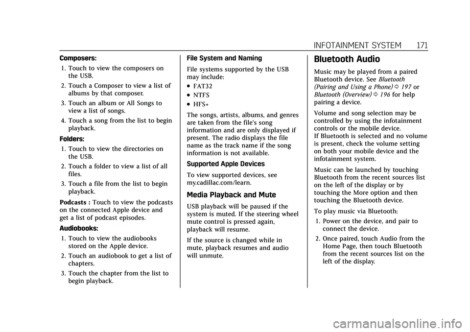 CADILLAC ESCALADE 2021 Owners Manual Cadillac Escalade Owner Manual (GMNA-Localizing-U.S./Canada/Mexico-
13690472) - 2021 - CRC - 8/10/21
INFOTAINMENT SYSTEM 171
Composers:1. Touch to view the composers on the USB.
2. Touch a Composer to CADILLAC ESCALADE 2021 Owners Manual Cadillac Escalade Owner Manual (GMNA-Localizing-U.S./Canada/Mexico-
13690472) - 2021 - CRC - 8/10/21
INFOTAINMENT SYSTEM 171
Composers:1. Touch to view the composers on the USB.
2. Touch a Composer to