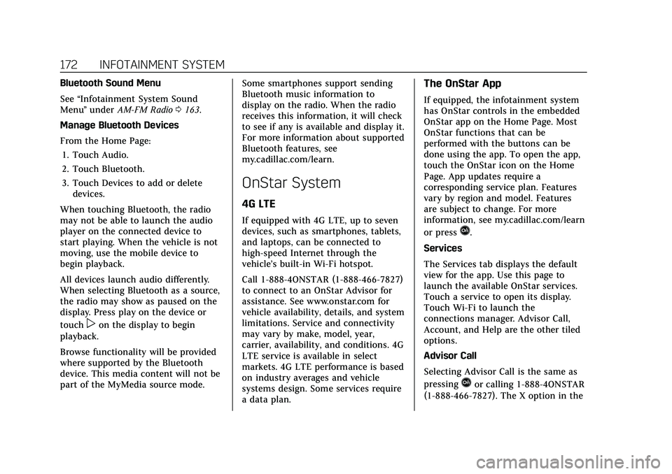 CADILLAC ESCALADE 2021 Owners Manual Cadillac Escalade Owner Manual (GMNA-Localizing-U.S./Canada/Mexico-
13690472) - 2021 - CRC - 8/10/21
172 INFOTAINMENT SYSTEM
Bluetooth Sound Menu
See“Infotainment System Sound
Menu ”under AM-FM Ra CADILLAC ESCALADE 2021 Owners Manual Cadillac Escalade Owner Manual (GMNA-Localizing-U.S./Canada/Mexico-
13690472) - 2021 - CRC - 8/10/21
172 INFOTAINMENT SYSTEM
Bluetooth Sound Menu
See“Infotainment System Sound
Menu ”under AM-FM Ra