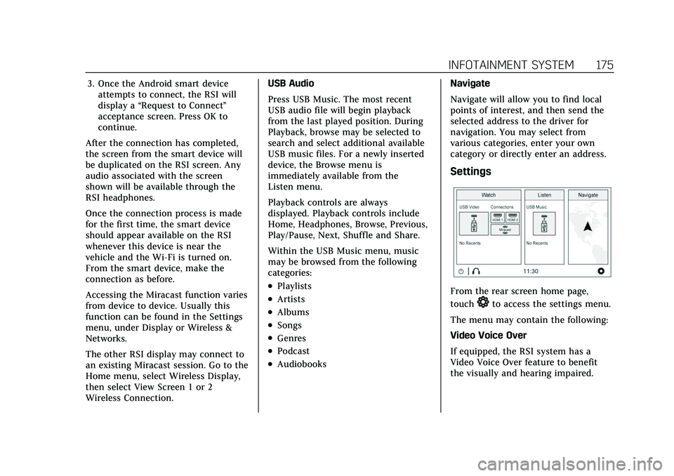CADILLAC ESCALADE 2021 Owners Manual Cadillac Escalade Owner Manual (GMNA-Localizing-U.S./Canada/Mexico-
13690472) - 2021 - CRC - 8/10/21
INFOTAINMENT SYSTEM 175
3. Once the Android smart deviceattempts to connect, the RSI will
display a CADILLAC ESCALADE 2021 Owners Manual Cadillac Escalade Owner Manual (GMNA-Localizing-U.S./Canada/Mexico-
13690472) - 2021 - CRC - 8/10/21
INFOTAINMENT SYSTEM 175
3. Once the Android smart deviceattempts to connect, the RSI will
display a