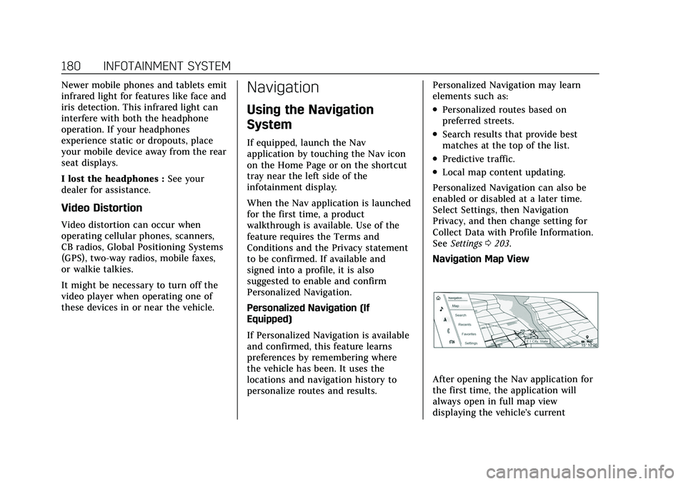 CADILLAC ESCALADE 2021 Owners Manual Cadillac Escalade Owner Manual (GMNA-Localizing-U.S./Canada/Mexico-
13690472) - 2021 - CRC - 8/10/21
180 INFOTAINMENT SYSTEM
Newer mobile phones and tablets emit
infrared light for features like face CADILLAC ESCALADE 2021 Owners Manual Cadillac Escalade Owner Manual (GMNA-Localizing-U.S./Canada/Mexico-
13690472) - 2021 - CRC - 8/10/21
180 INFOTAINMENT SYSTEM
Newer mobile phones and tablets emit
infrared light for features like face