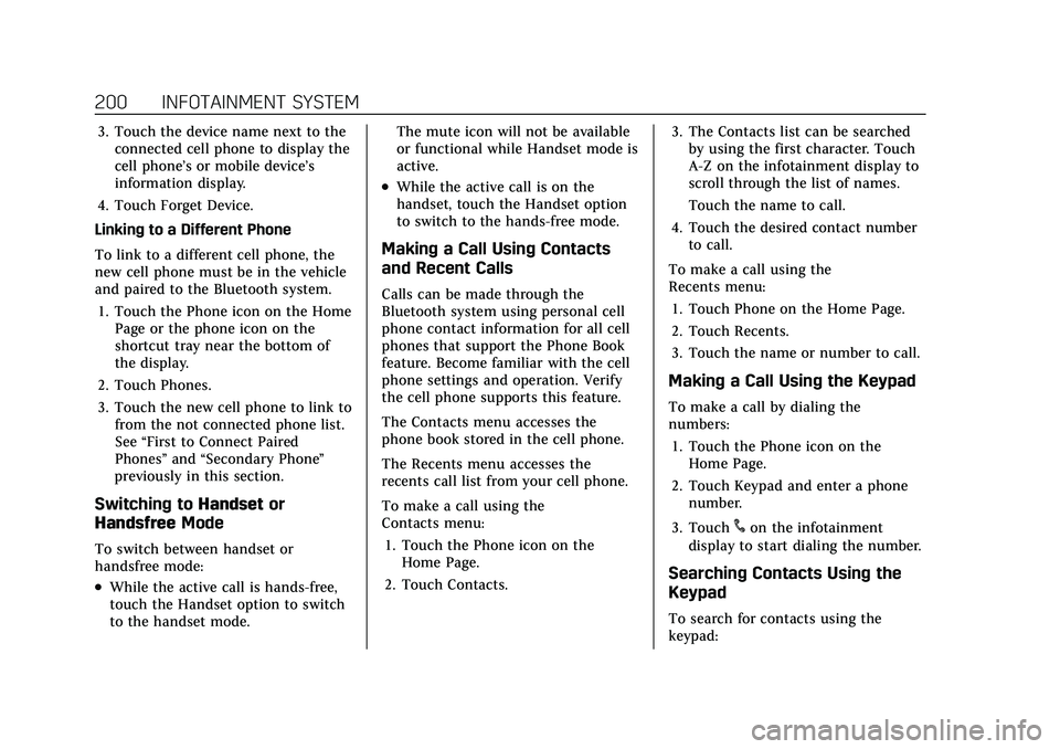 CADILLAC ESCALADE 2021 User Guide Cadillac Escalade Owner Manual (GMNA-Localizing-U.S./Canada/Mexico-
13690472) - 2021 - CRC - 8/10/21
200 INFOTAINMENT SYSTEM
3. Touch the device name next to theconnected cell phone to display the
cel CADILLAC ESCALADE 2021 User Guide Cadillac Escalade Owner Manual (GMNA-Localizing-U.S./Canada/Mexico-
13690472) - 2021 - CRC - 8/10/21
200 INFOTAINMENT SYSTEM
3. Touch the device name next to theconnected cell phone to display the
cel