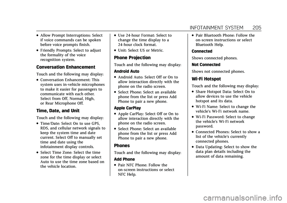 CADILLAC ESCALADE 2021 Owners Manual Cadillac Escalade Owner Manual (GMNA-Localizing-U.S./Canada/Mexico-
13690472) - 2021 - CRC - 8/10/21
INFOTAINMENT SYSTEM 205
.Allow Prompt Interruptions: Select
if voice commands can be spoken
before CADILLAC ESCALADE 2021 Owners Manual Cadillac Escalade Owner Manual (GMNA-Localizing-U.S./Canada/Mexico-
13690472) - 2021 - CRC - 8/10/21
INFOTAINMENT SYSTEM 205
.Allow Prompt Interruptions: Select
if voice commands can be spoken
before