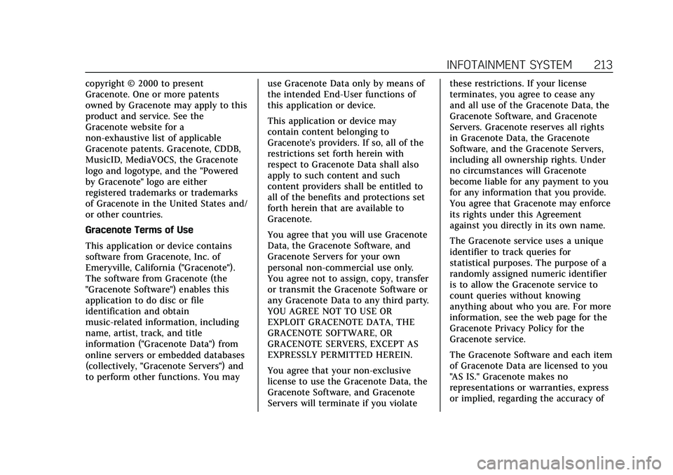 CADILLAC ESCALADE 2021 User Guide Cadillac Escalade Owner Manual (GMNA-Localizing-U.S./Canada/Mexico-
13690472) - 2021 - CRC - 8/10/21
INFOTAINMENT SYSTEM 213
copyright © 2000 to present
Gracenote. One or more patents
owned by Gracen CADILLAC ESCALADE 2021 User Guide Cadillac Escalade Owner Manual (GMNA-Localizing-U.S./Canada/Mexico-
13690472) - 2021 - CRC - 8/10/21
INFOTAINMENT SYSTEM 213
copyright © 2000 to present
Gracenote. One or more patents
owned by Gracen